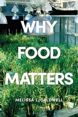 Why Food Matters: Critical Debates in Food Studies cena un informācija | Sociālo zinātņu grāmatas | 220.lv