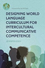 Designing World Language Curriculum for Intercultural Communicative Competence cena un informācija | Sociālo zinātņu grāmatas | 220.lv