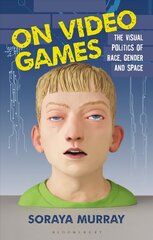On Video Games: The Visual Politics of Race, Gender and Space cena un informācija | Sociālo zinātņu grāmatas | 220.lv