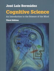 Cognitive Science: An Introduction to the Science of the Mind 3rd Revised edition цена и информация | Книги по социальным наукам | 220.lv