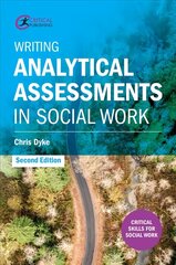 Writing Analytical Assessments in Social Work 2nd edition cena un informācija | Sociālo zinātņu grāmatas | 220.lv