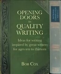 Opening Doors to Quality Writing: Ideas for writing inspired by great writers for ages 10 to 13 cena un informācija | Sociālo zinātņu grāmatas | 220.lv
