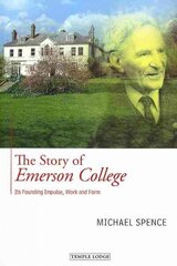 Story of Emerson College: its Founding Impulse, Work and Form cena un informācija | Sociālo zinātņu grāmatas | 220.lv