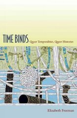 Time Binds: Queer Temporalities, Queer Histories cena un informācija | Sociālo zinātņu grāmatas | 220.lv