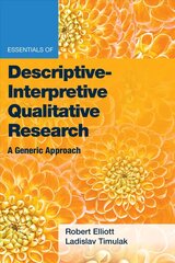 Essentials of Descriptive-Interpretive Qualitative Research: A Generic Approach cena un informācija | Sociālo zinātņu grāmatas | 220.lv