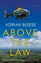 Above the Law: Adventures in a police helicopter цена и информация | Книги по социальным наукам | 220.lv