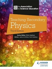 Teaching Secondary Physics 3rd Edition цена и информация | Книги по социальным наукам | 220.lv