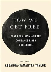 How We Get Free: Black Feminism and the Combahee River Collective cena un informācija | Sociālo zinātņu grāmatas | 220.lv