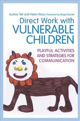 Direct Work with Vulnerable Children: Playful Activities and Strategies for Communication cena un informācija | Sociālo zinātņu grāmatas | 220.lv