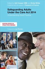 Safeguarding Adults Under the Care Act 2014: Understanding Good Practice цена и информация | Книги по социальным наукам | 220.lv