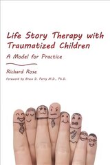 Life Story Therapy with Traumatized Children: A Model for Practice cena un informācija | Sociālo zinātņu grāmatas | 220.lv