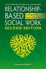 Relationship-Based Social Work, Second Edition: Getting to the Heart of Practice 2nd Revised edition цена и информация | Книги по социальным наукам | 220.lv