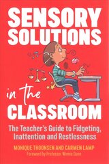 Sensory Solutions in the Classroom: The Teacher's Guide to Fidgeting, Inattention and Restlessness cena un informācija | Sociālo zinātņu grāmatas | 220.lv