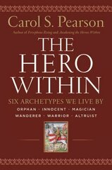 Hero Within: Six Archetypes We Live By (Revised & Expanded Edition) Rev. & Expanded Ed. цена и информация | Книги по социальным наукам | 220.lv