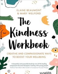 Kindness Workbook: Creative and Compassionate Ways to Boost Your Wellbeing cena un informācija | Sociālo zinātņu grāmatas | 220.lv