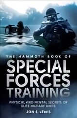 Mammoth Book Of Special Forces Training: Physical and Mental Secrets of Elite Military Units cena un informācija | Sociālo zinātņu grāmatas | 220.lv