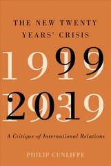 New Twenty Years' Crisis: A Critique of International Relations, 1999-2019 cena un informācija | Sociālo zinātņu grāmatas | 220.lv
