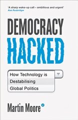 Democracy Hacked: How Technology is Destabilising Global Politics cena un informācija | Sociālo zinātņu grāmatas | 220.lv