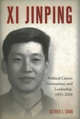 Xi Jinping: Political Career, Governance, and Leadership, 1953-2018 цена и информация | Книги по социальным наукам | 220.lv