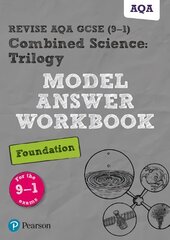Pearson REVISE AQA GCSE (9-1) Combined Science Trilogy Foundation Model Answer Workbook: for home learning, 2022 and 2023 assessments and exams цена и информация | Книги по социальным наукам | 220.lv