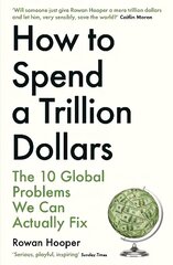 How to Spend a Trillion Dollars: The 10 Global Problems We Can Actually Fix Main цена и информация | Книги по социальным наукам | 220.lv