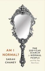 Am I Normal?: The 200-Year Search for Normal People (and Why They Don't Exist) Main cena un informācija | Sociālo zinātņu grāmatas | 220.lv