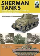 Tank Craft 2: Sherman Tanks: British Army and Royal Marines Normandy Campaign 1944: Normandy Campaign 1944 cena un informācija | Sociālo zinātņu grāmatas | 220.lv