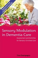 Sensory Modulation in Dementia Care: Assessment and Activities for Sensory-Enriched Care цена и информация | Книги по социальным наукам | 220.lv