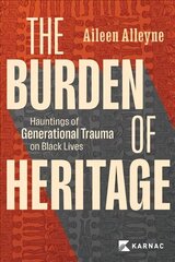 Burden of Heritage: Hauntings of Generational Trauma on Black Lives цена и информация | Книги по социальным наукам | 220.lv