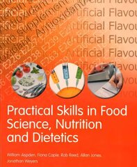 Practical Skills in Food Science, Nutrition and Dietetics цена и информация | Книги по социальным наукам | 220.lv