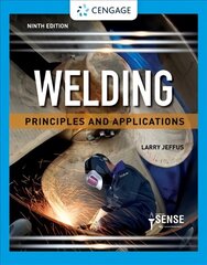 Welding: Principles and Applications 9th edition цена и информация | Книги по социальным наукам | 220.lv