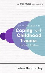 An Introduction to Coping with Childhood Trauma, 2nd Edition цена и информация | Книги по социальным наукам | 220.lv