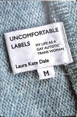 Uncomfortable Labels: My Life as a Gay Autistic Trans Woman цена и информация | Книги по социальным наукам | 220.lv