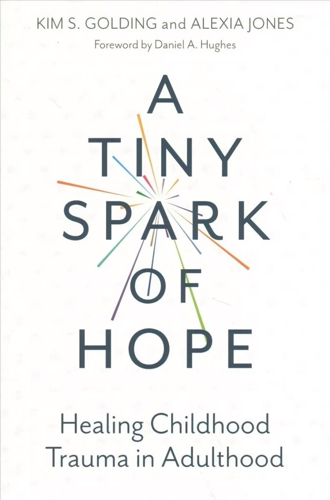 Tiny Spark of Hope: Healing Childhood Trauma in Adulthood цена и информация | Sociālo zinātņu grāmatas | 220.lv