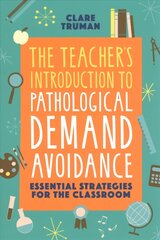 Teacher's Introduction to Pathological Demand Avoidance: Essential Strategies for the Classroom цена и информация | Книги по социальным наукам | 220.lv