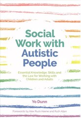 Social Work with Autistic People: Essential Knowledge, Skills and the Law for Working with Children and Adults cena un informācija | Sociālo zinātņu grāmatas | 220.lv