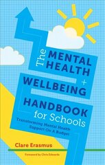 Mental Health and Wellbeing Handbook for Schools: Transforming Mental Health Support on a Budget цена и информация | Книги по социальным наукам | 220.lv