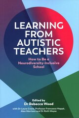 Learning From Autistic Teachers: How to Be a Neurodiversity-Inclusive School цена и информация | Книги по социальным наукам | 220.lv