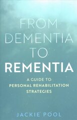 From Dementia to Rementia: A Guide to Personal Rehabilitation Strategies цена и информация | Книги по социальным наукам | 220.lv