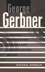 George Gerbner: A Critical Introduction to Media and Communication Theory New edition cena un informācija | Svešvalodu mācību materiāli | 220.lv