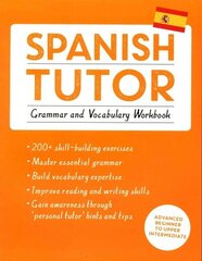 Spanish Tutor: Grammar and Vocabulary Workbook (Learn Spanish with Teach Yourself): Advanced beginner to upper intermediate course cena un informācija | Svešvalodu mācību materiāli | 220.lv