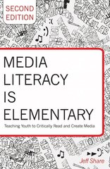 Media Literacy is Elementary: Teaching Youth to Critically Read and Create Media- Second Edition 2nd Revised edition cena un informācija | Svešvalodu mācību materiāli | 220.lv