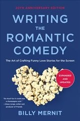 Writing The Romantic Comedy, 20th Anniversary Expanded and Updated Edition: The Art of Crafting Funny Love Stories for the Screen цена и информация | Пособия по изучению иностранных языков | 220.lv