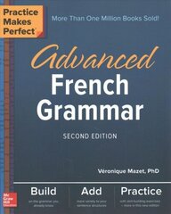 Practice Makes Perfect: Advanced French Grammar, Second Edition 2nd edition цена и информация | Учебный материал по иностранным языкам | 220.lv