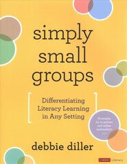 Simply Small Groups: Differentiating Literacy Learning in Any Setting цена и информация | Учебный материал по иностранным языкам | 220.lv