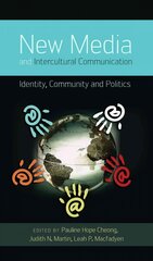 New Media and Intercultural Communication: Identity, Community and Politics New edition cena un informācija | Svešvalodu mācību materiāli | 220.lv