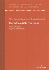 Macedonia & Its Questions: Origins, Margins, Ruptures & Continuity New edition цена и информация | Пособия по изучению иностранных языков | 220.lv