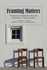 Framing Matters: Perspectives on Negotiation Research and Practice in Communication New edition цена и информация | Пособия по изучению иностранных языков | 220.lv