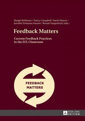 Feedback Matters: Current Feedback Practices in the EFL Classroom New edition цена и информация | Учебный материал по иностранным языкам | 220.lv