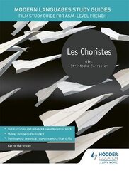 Modern Languages Study Guides: Les choristes: Film Study Guide for AS/A-level French цена и информация | Пособия по изучению иностранных языков | 220.lv